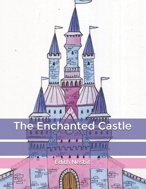 The Enchanted Castle by E. Nesbit