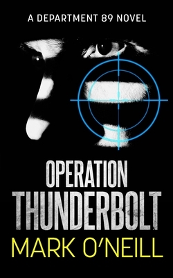Operation Thunderbolt: A gripping spy thriller novel of death, vengeance, and conspiracy by Mark O'Neill