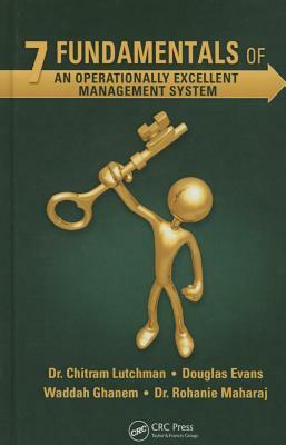 7 Fundamentals of an Operationally Excellent Management System by Douglas Evans, Chitram Lutchman, Waddah Shihab Ghanem Al Hashemi