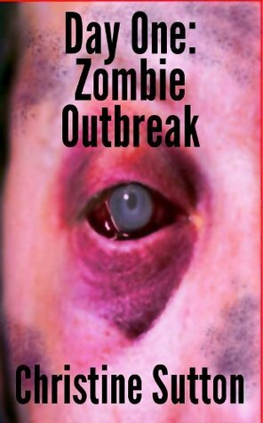 Day One: Zombie Outbreak by Christine Sutton
