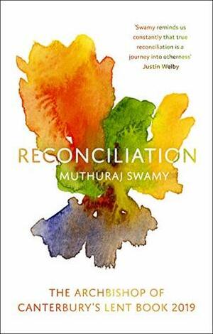 Reconciliation: The Archbishop of Canterbury's Lent Book 2019 by Muthuraj Swamy