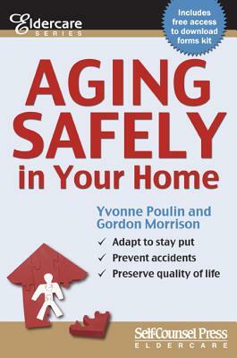 Aging Safely in Your Home by Gordon Morrison, Yvonne Poulin