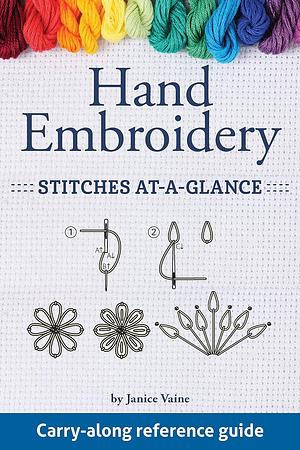 Hand Embroidery Stitches At-A-Glance by Janice Vaine, Jeri Simon