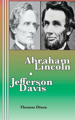 Abraham Lincoln Jefferson Davis by Thomas Dixon
