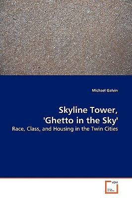 Skyline Tower, 'Ghetto in the Sky' by Michael Galvin
