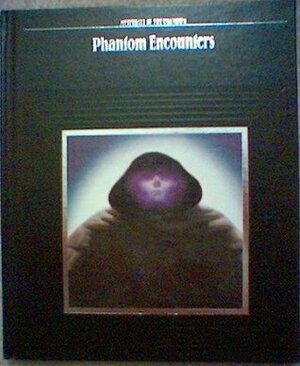 Phantom Encounters by Time-Life Books, Laura Foreman, Janet P. Cave