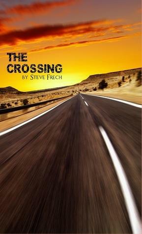 The Crossing - A Novella by Steve Frech
