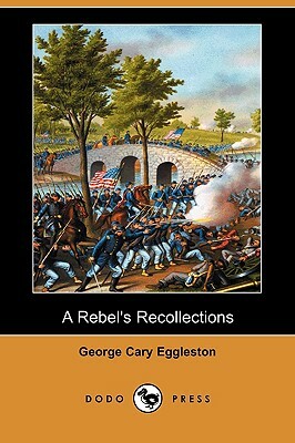 A Rebel's Recollections (Dodo Press) by George Cary Eggleston