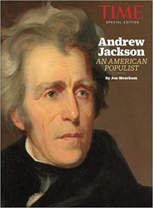 TIME Andrew Jackson: An American Populist by Jon Meacham, TIME Magazine