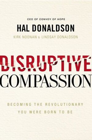 Disruptive Compassion: Becoming the Revolutionary You Were Born to Be by Hal Donaldson