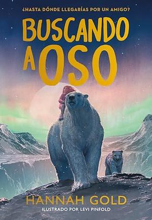 Buscando a Oso by Hannah Gold, Marcelo E. Mazzanti