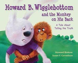 Howard B. Wigglebottom and the Monkey on His Back: A Tale About Telling the Truth by Reverend Ana, Susan F. Cornelison