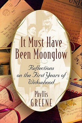 It Must Have Been Moonglow It Must Have Been Moonglow It Must Have Been Moonglow by Phyllis Greene