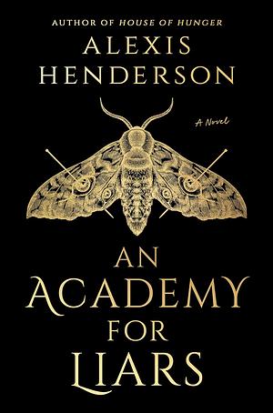 An Academy of Liars by Alexis Henderson