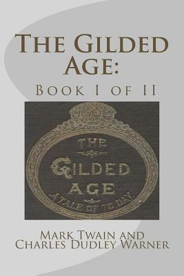 The Gilded Age: Book I of II by Mark Twain