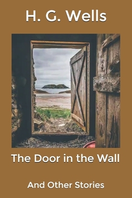 The Door in the Wall: And Other Stories by H.G. Wells