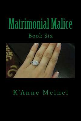 Matrimonial Malice by K'Anne Meinel