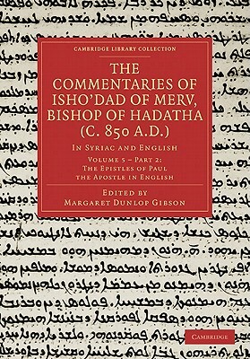 The Commentaries of Isho Dad of Merv, Bishop of Hadatha (C. 850 A.D.): In Syriac and English by 