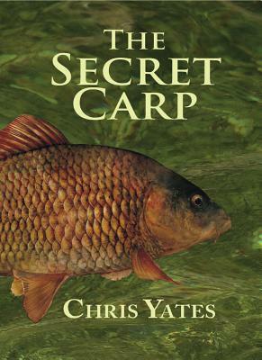 The Secret Carp by Chris Yates