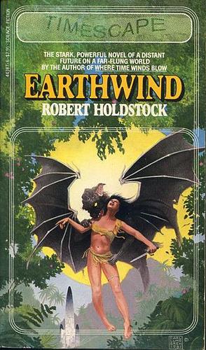 EARTHWIND by Robert Holdstock, Robert Holdstock