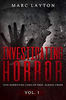 Investigating Horror Vol. 1: Five Horrifying Cases of Prof. Aldous Crane by Marc Layton