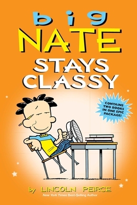 Big Nate Stays Classy by Lincoln Peirce