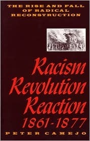 Racism, Revolution, Reaction, 1861-1877: The Rise and Fall of Radical Reconstruction by Peter Camejo