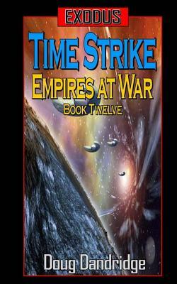 Exodus: Empires at War: Book 12: Time Strike. by Doug Dandridge