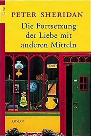 Die Fortsetzung der Liebe mit anderen Mitteln by Peter Sheridan