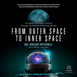 From Outer Space to Inner Space: An Apollo Astronaut's Journey Through the Material and Mystical Worlds by Edgar Mitchell