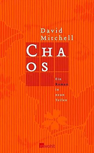 Chaos: Ein Roman in neun Teilen by David Mitchell, David Mitchell