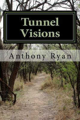 Tunnel Visions by Anthony Ryan