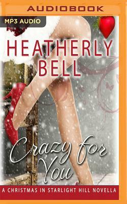 Crazy for You: Christmas in Starlight Hill by Heatherly Bell
