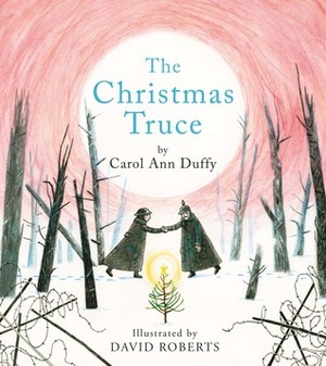 The Christmas Truce by David Roberts, Carol Ann Duffy