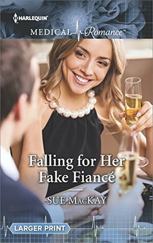 Falling for Her Fake Fiance by Sue MacKay