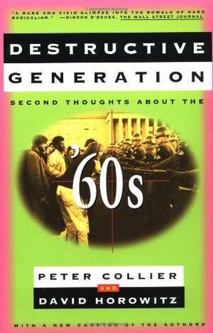 Destructive Generation: Second Thoughts About the '60s by Peter Collier