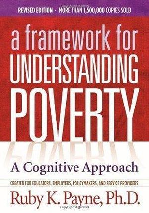 A Framework for Understanding Poverty 5th Edition by Ruby K. Payne