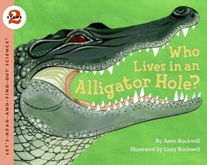 Who Lives in an Alligator Hole? by Anne Rockwell