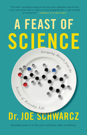 A Feast of Science: Intriguing Morsels from the Science of Everyday Life by Joe Schwarcz