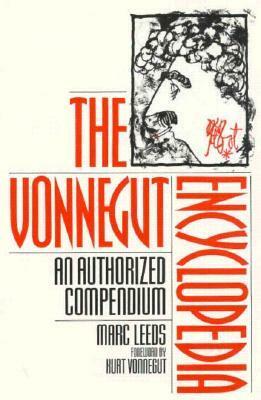 The Vonnegut Encyclopedia: An Authorized Compendium by Marc Leeds, Kurt Vonnegut