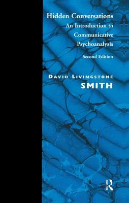 Hidden Conversations: An Introduction to Communicative Psychoanalysis by David Livingstone Smith