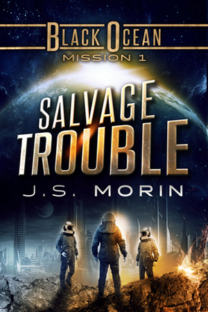 Salvage Trouble by J.S. Morin