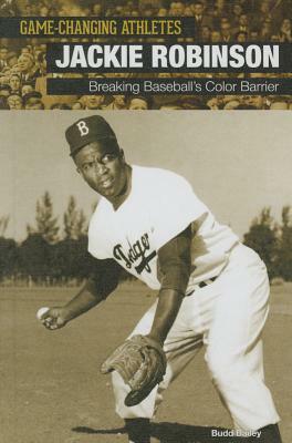 Jackie Robinson: Breaking Baseball's Color Barrier by Budd Bailey