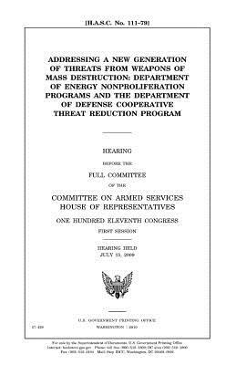 Addressing a new generation of threats from weapons of mass destruction: Department of Energy nonproliferation programs and the Department of Defense by United States Congress, Committee on Armed Services, United States House of Representatives