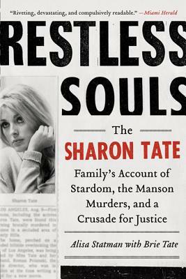 Restless Souls: The Sharon Tate Family's Account of Stardom, the Manson Murders, and a Crusade for Justice by Brie Tate, Alisa Statman