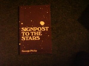 Signpost To The Stars by George Philip, F.E. Butler