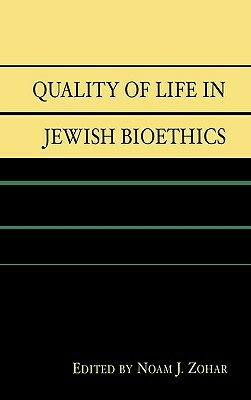 Quality of Life in Jewish Bioethics by Noam J. Zohar