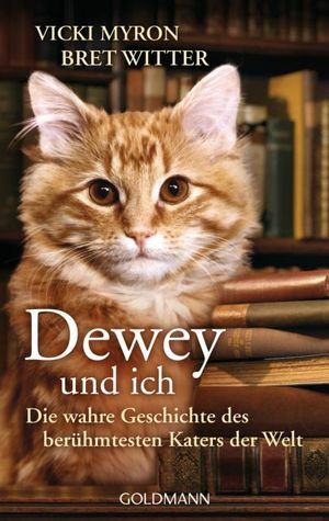 Dewey und ich: Die wahre Geschichte des berühmtesten Katers der Welt by Vicki Myron, Bret Witter, Nike Karen Müller