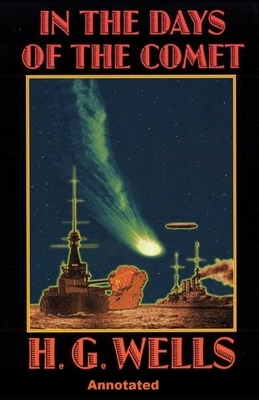 In the Days of the Comet Annotated by H.G. Wells