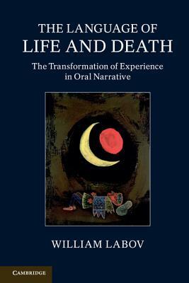 The Language of Life and Death: The Transformation of Experience in Oral Narrative by William Labov